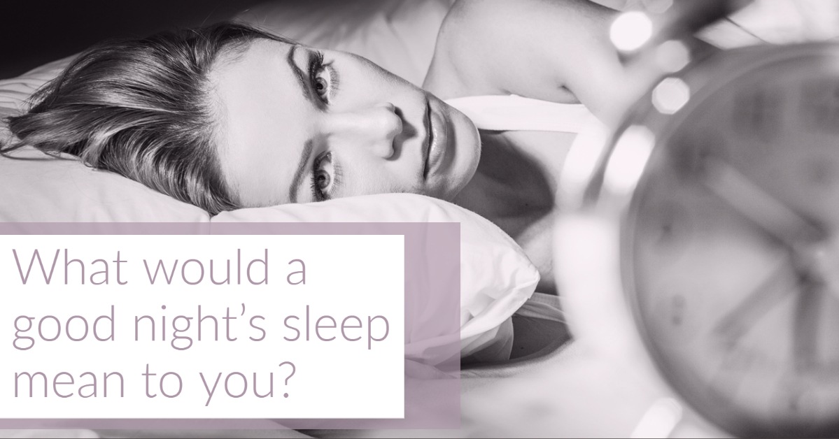 What would good sleep mean to you?